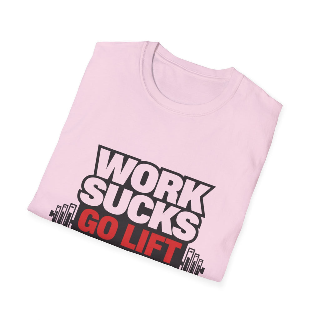 Work Sucks Go Lift T-shirt