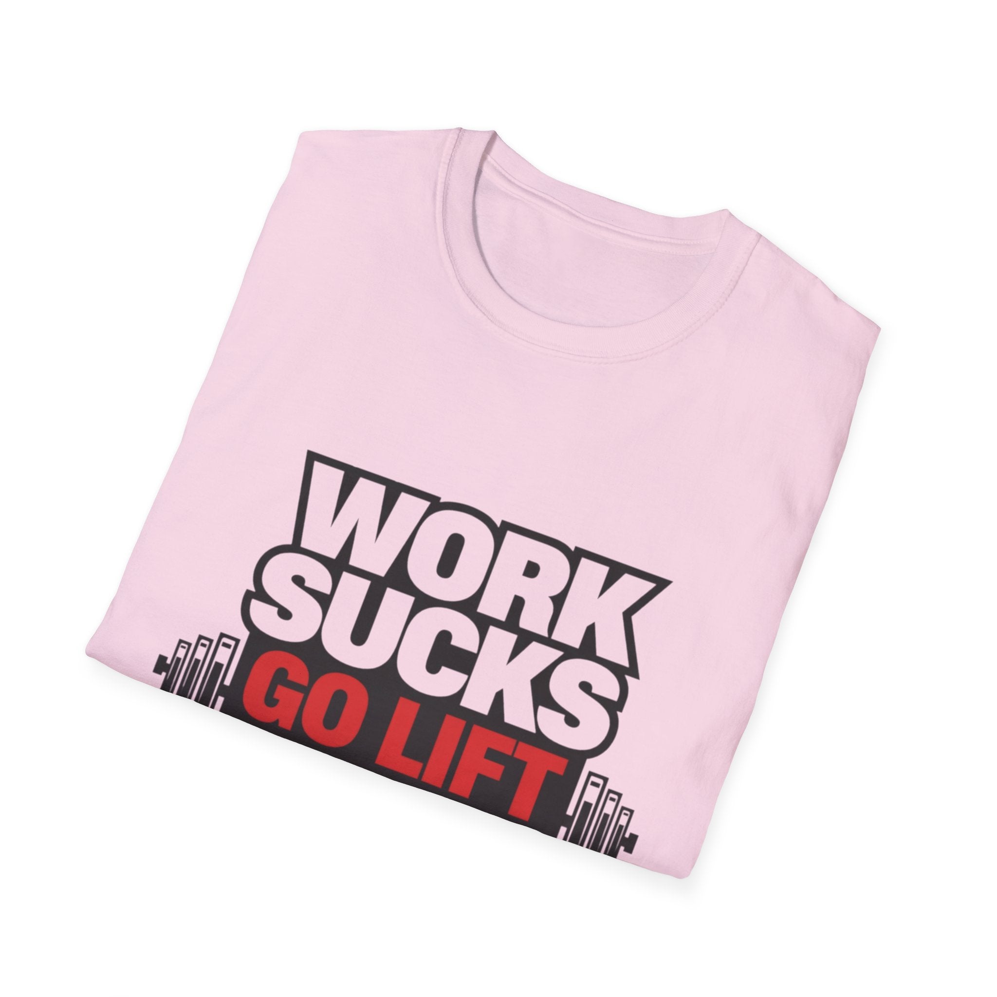 Work Sucks Go Lift T-shirt