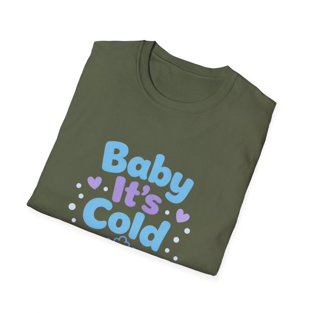 Baby it's Cold  T-shirt