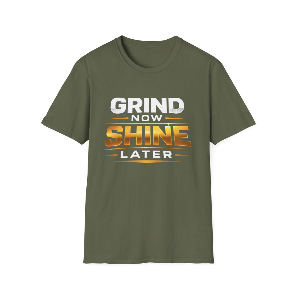 Grind Now Shine Later T-shirt