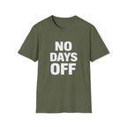 No Days Off  T-shirt