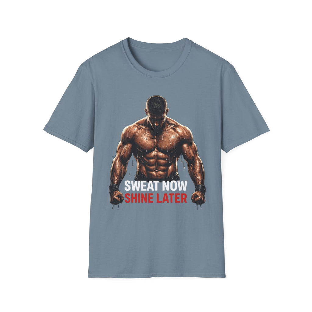 Sweat Now Shine Later T-shirt