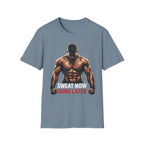 Sweat Now Shine Later T-shirt