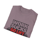 Work Sucks Go Lift T-shirt