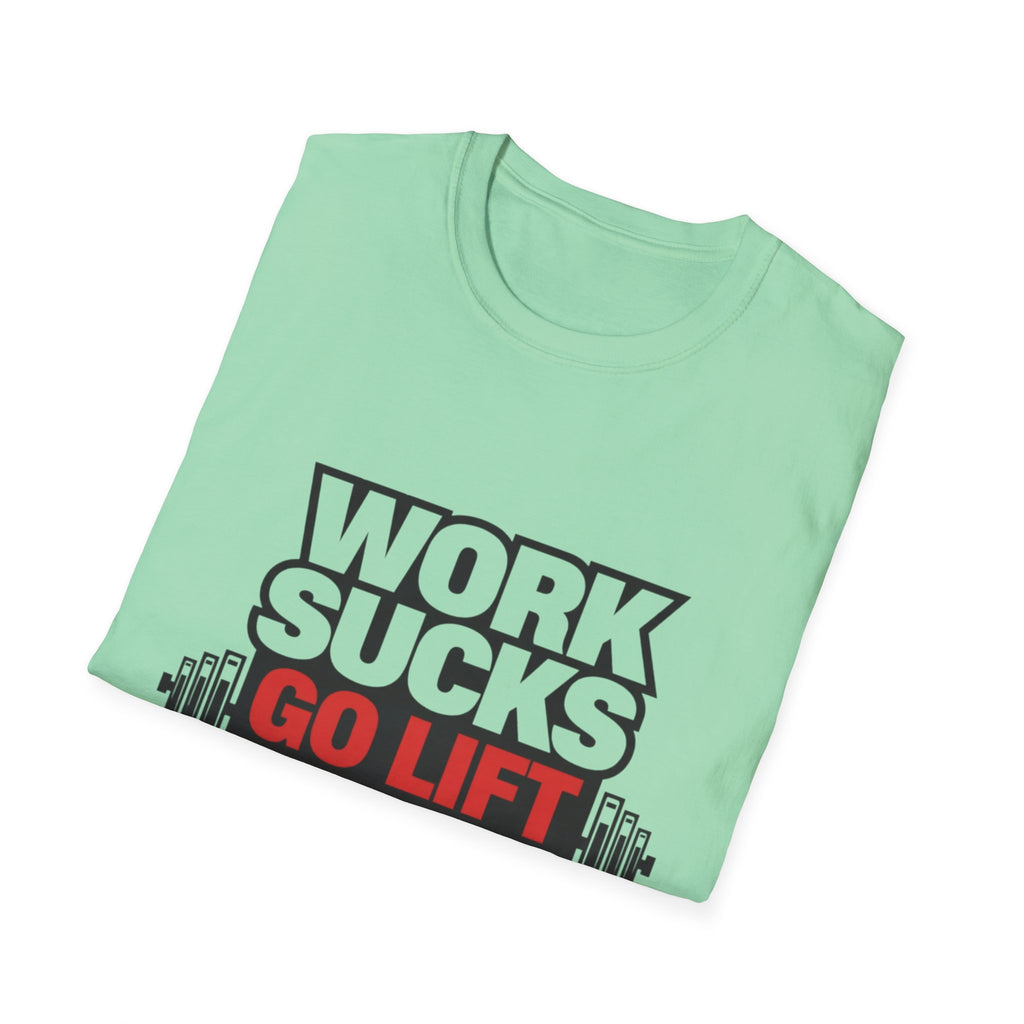 Work Sucks Go Lift T-shirt