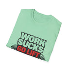 Work Sucks Go Lift T-shirt