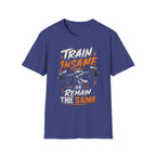 Train Insane Or Remain The Same T-shirt
