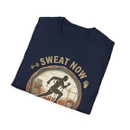 Sweat Now Shine Later T-shirt