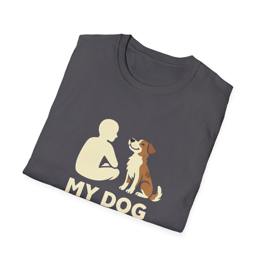 My Dog Thinks I'm Cool  T-shirt