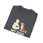 My Dog Thinks I'm Cool  T-shirt