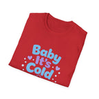 Baby it's Cold  T-shirt