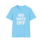 No Days Off  T-shirt