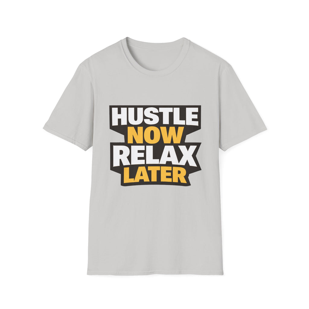 Hustle Now Relax Later T-shirt