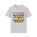 Hustle Now Relax Later T-shirt