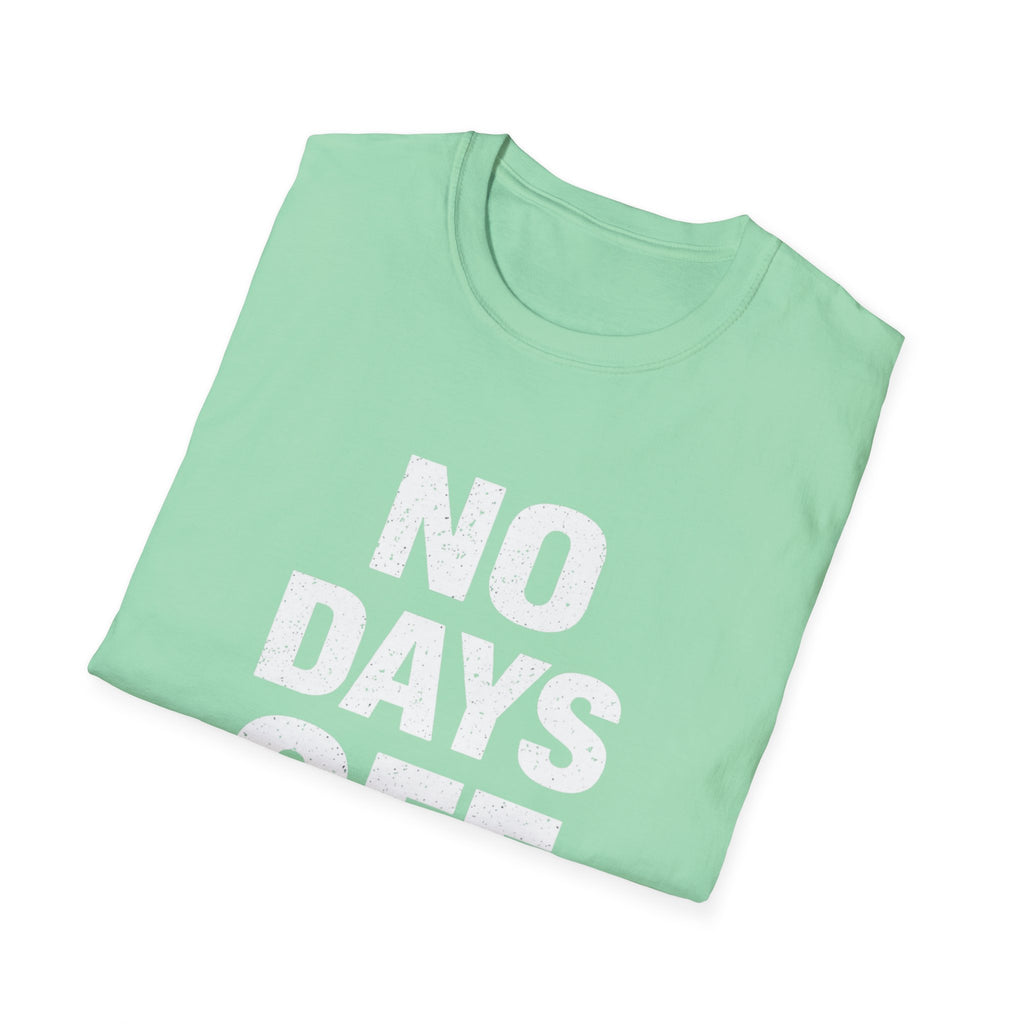 No Days Off  T-shirt
