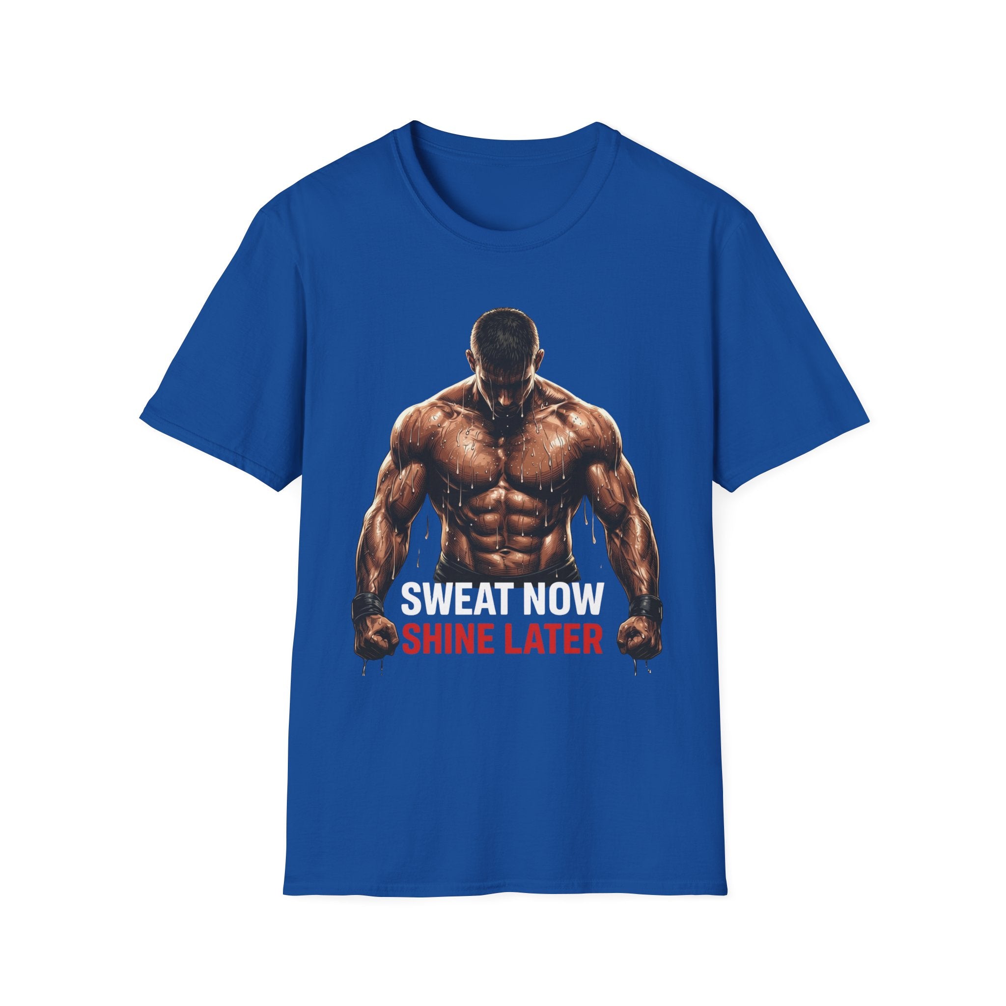 Sweat Now Shine Later T-shirt