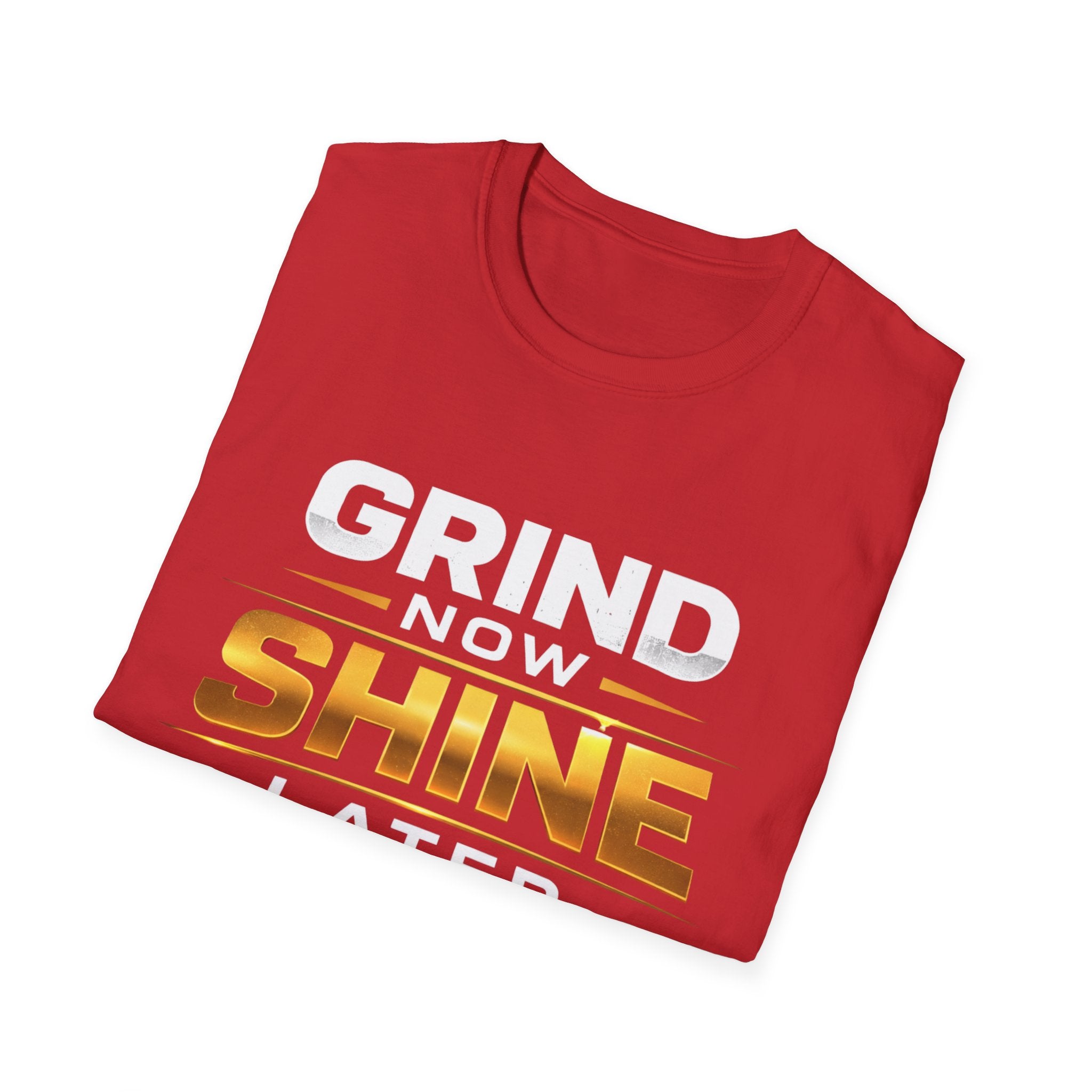 Grind Now Shine Later T-shirt