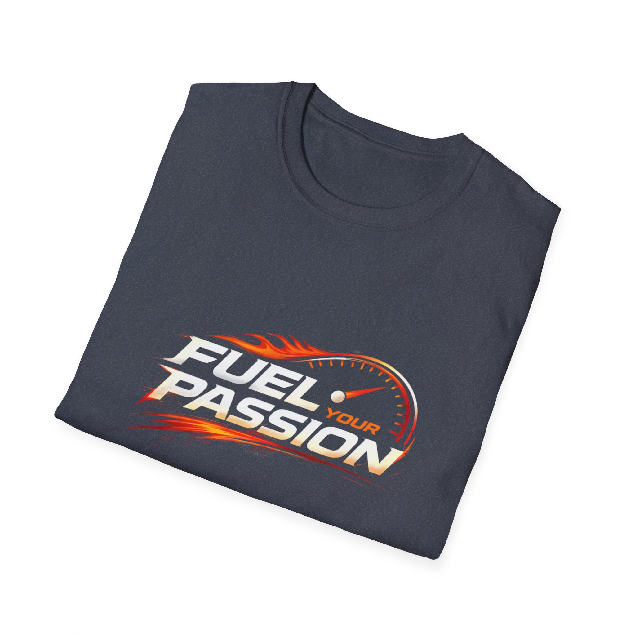 Fuel Your Passion  T-shirt