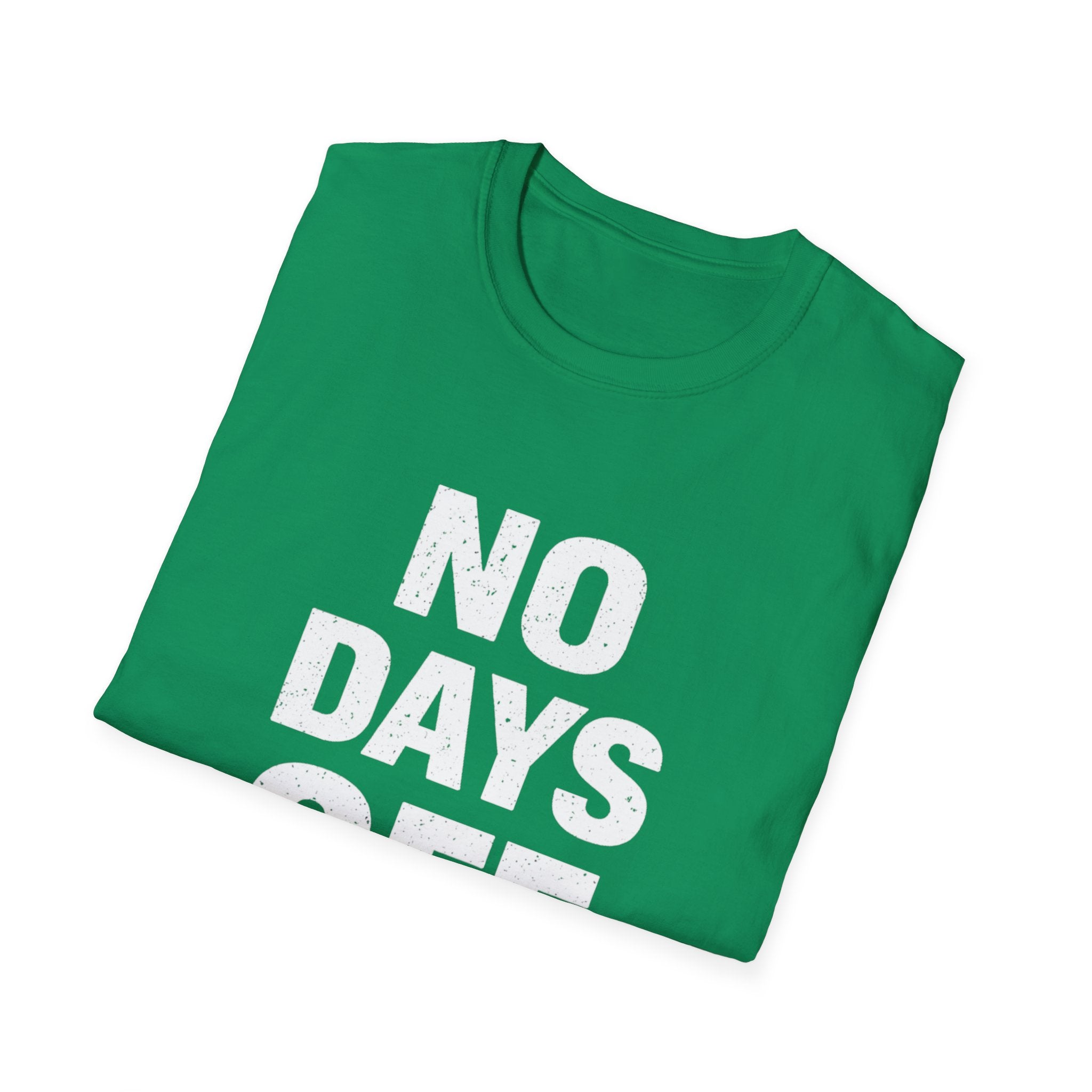 No Days Off  T-shirt