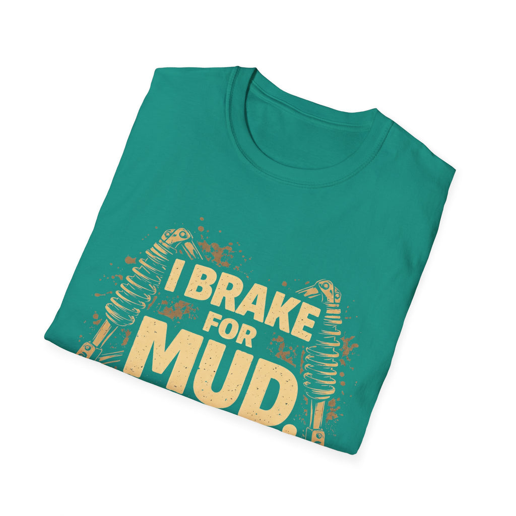 I Break For Mud T-shirt