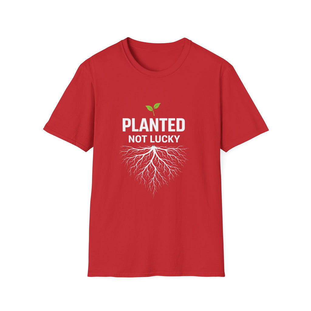 Planted Not Lucky  T-shirt