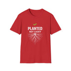 Planted Not Lucky  T-shirt