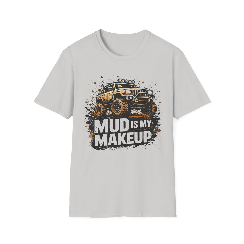Mud Is My Makeup T-shirt