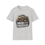 Mud Is My Makeup T-shirt