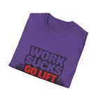 Work Sucks Go Lift T-shirt