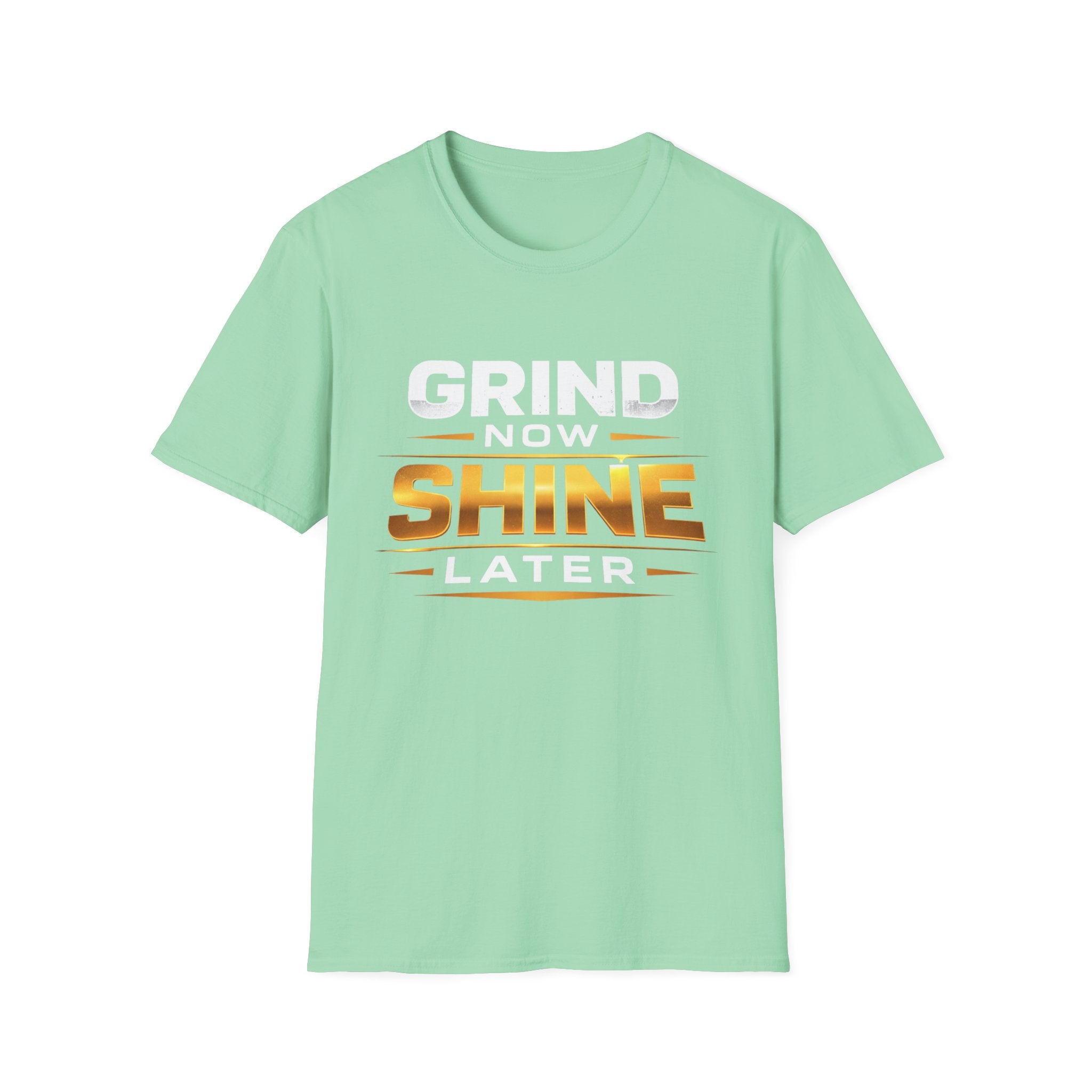 Grind Now Shine Later T-shirt