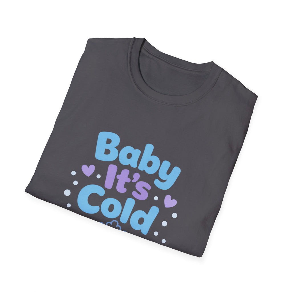 Baby it's Cold  T-shirt