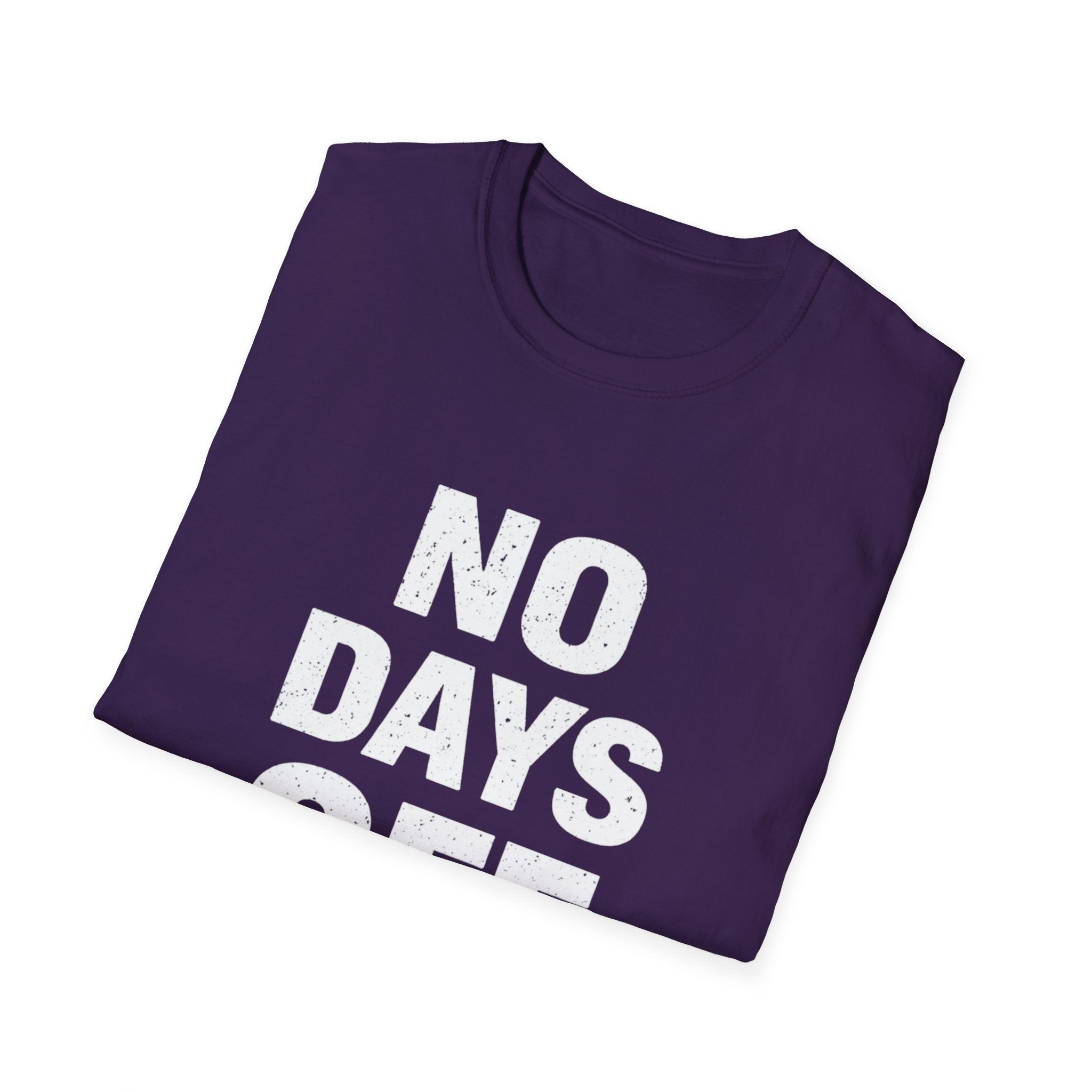 No Days Off  T-shirt