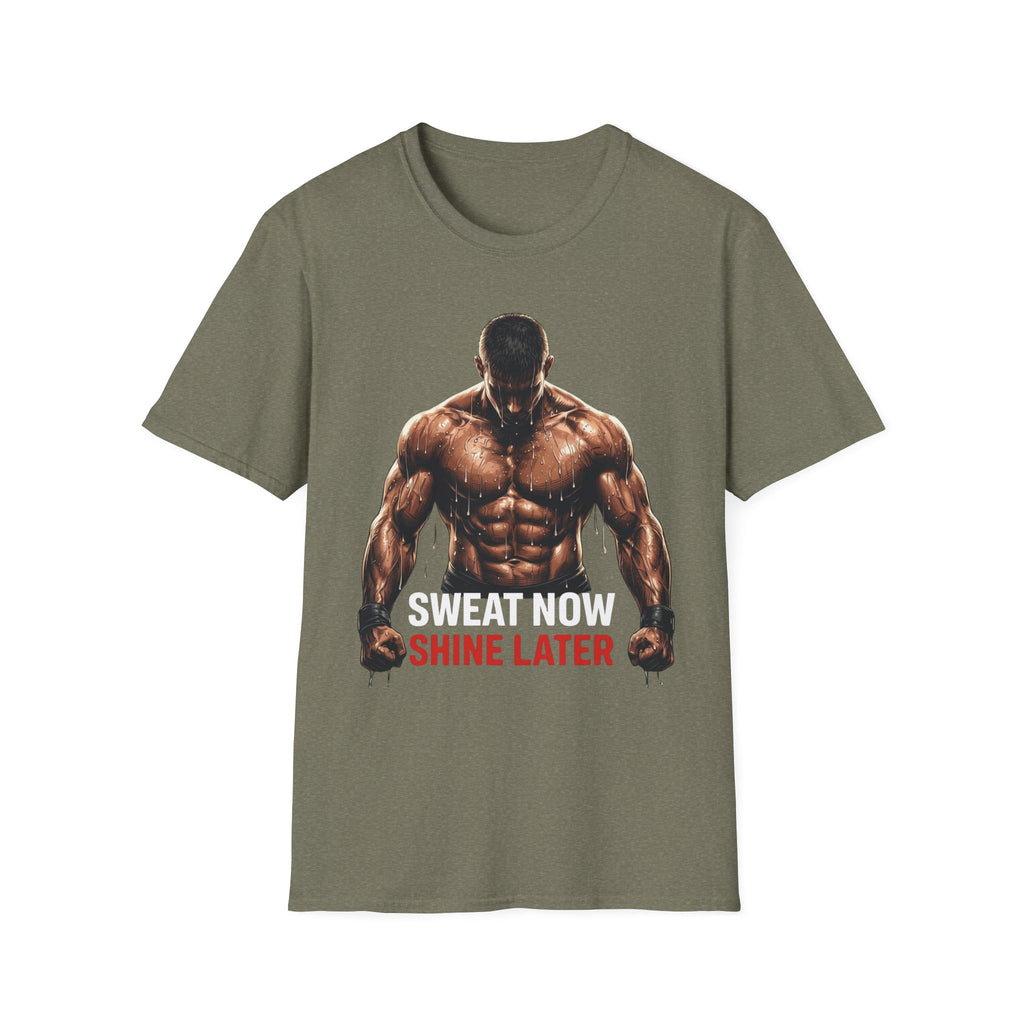 Sweat Now Shine Later T-shirt