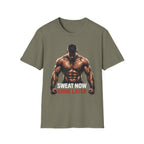 Sweat Now Shine Later T-shirt