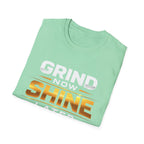 Grind Now Shine Later T-shirt