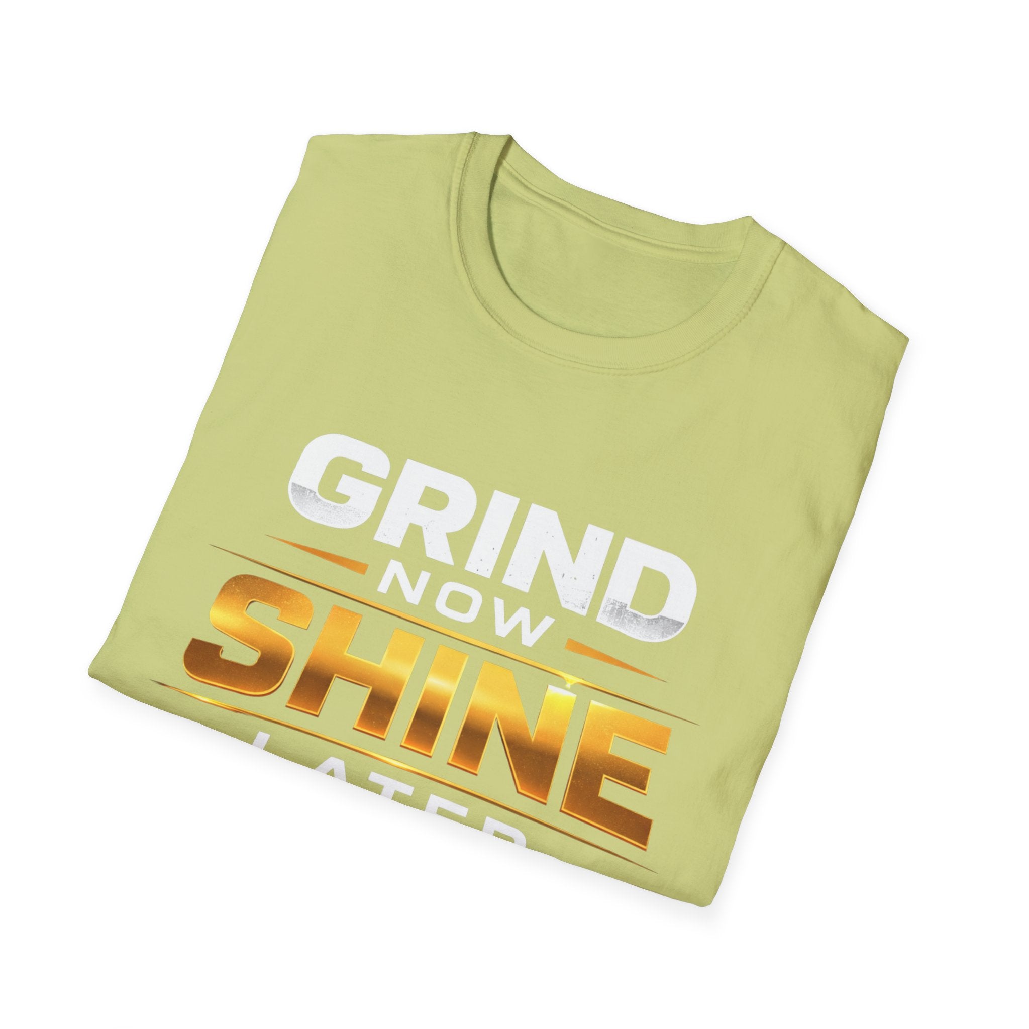 Grind Now Shine Later T-shirt