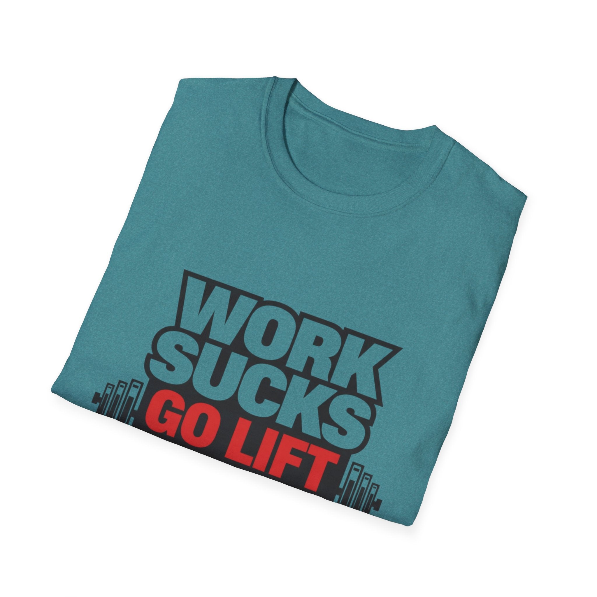 Work Sucks Go Lift T-shirt