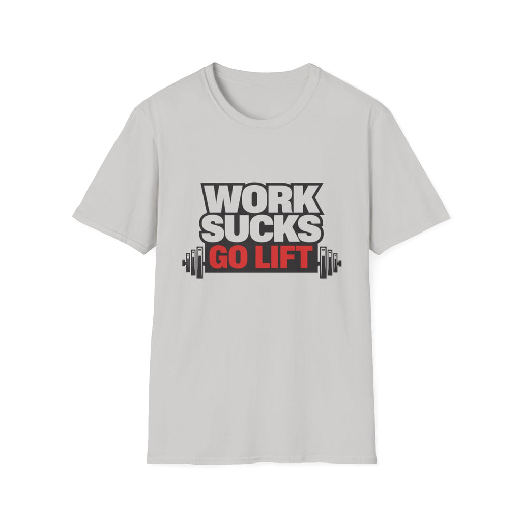 Work Sucks Go Lift T-shirt