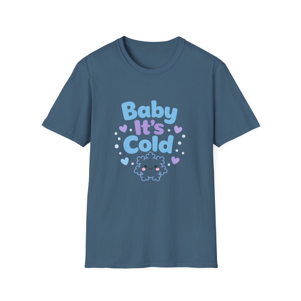 Baby it's Cold  T-shirt