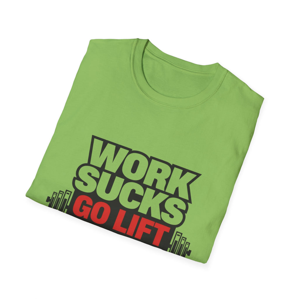Work Sucks Go Lift T-shirt