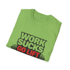 Work Sucks Go Lift T-shirt