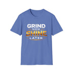 Grind Now Shine Later T-shirt