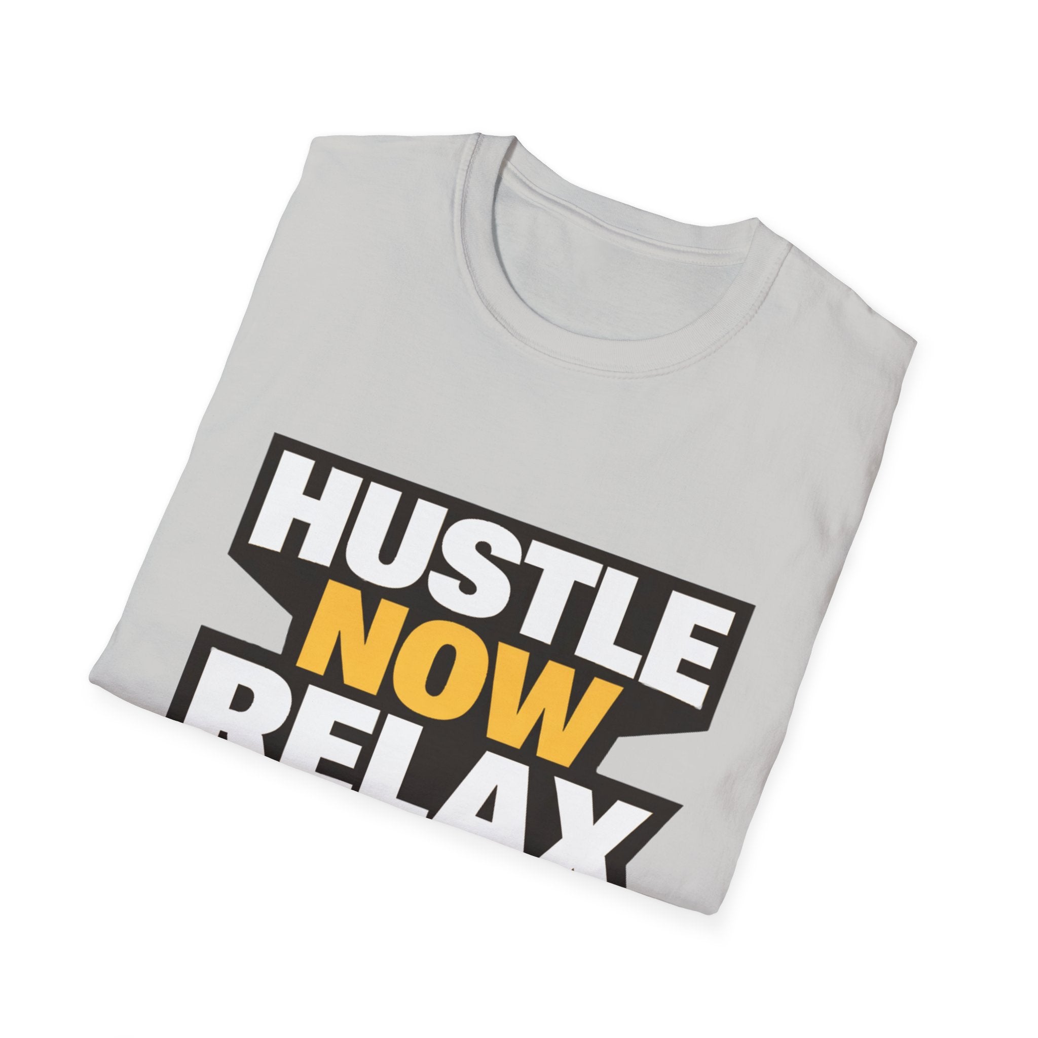 Hustle Now Relax Later T-shirt