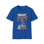 Train Insane Or Remain The Same T-shirt