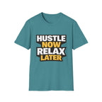 Hustle Now Relax Later T-shirt