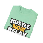Hustle Now Relax Later T-shirt