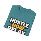 Hustle Now Relax Later T-shirt