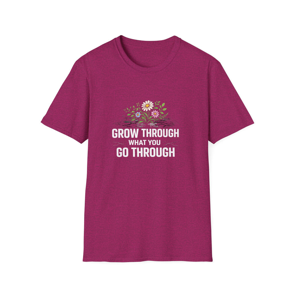 Grow Through What You Go Through  T-shirt