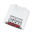 Work Sucks Go Lift T-shirt