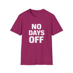 No Days Off  T-shirt